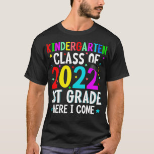 Kindergarten Class Of 2022 1st Grade Here I Come F T-Shirt