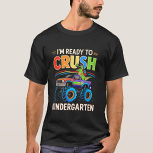 Kindergarten Dinosaur Truck Ready to Crush School T-Shirt