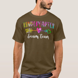 Kindergarten Dream Team Students Teachers Back to T-Shirt