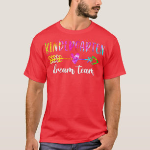 Kindergarten Dream Team Students Teachers Back to T-Shirt