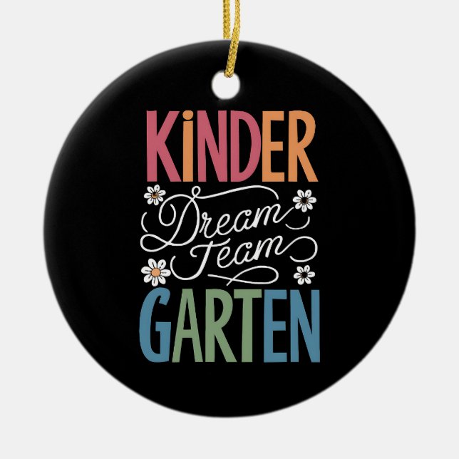 Kindergarten Dream Team Teacher Back to School  Ceramic Ornament (Front)