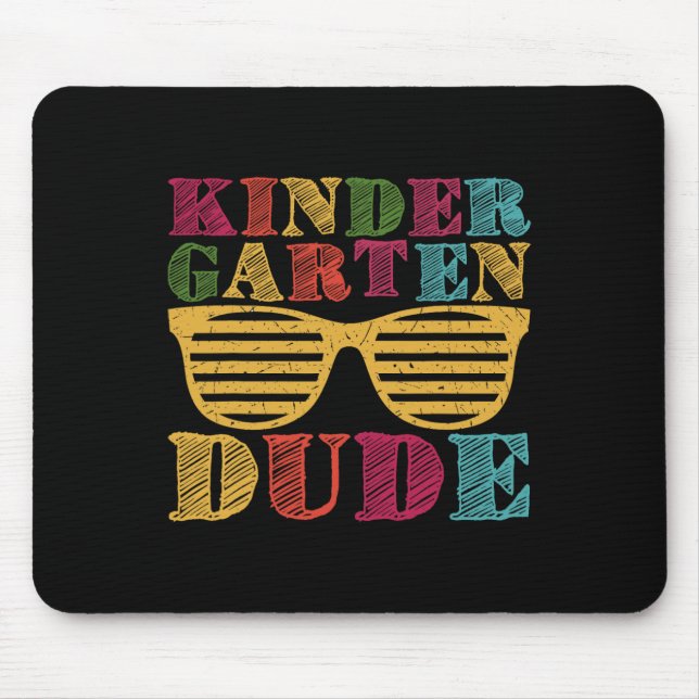 Kindergarten Dude Back To School Funny First Day O Mouse Pad (Front)