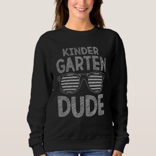 Kindergarten Dude Teachers Students First Day Back Sweatshirt