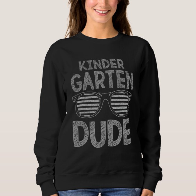 Kindergarten Dude Teachers Students First Day Back Sweatshirt (Front)