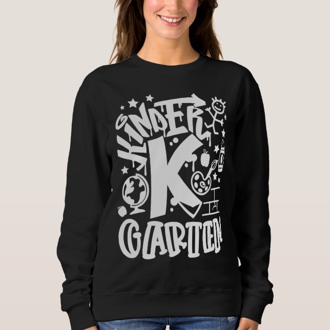 Kindergarten First Day Of School Back To School Te Sweatshirt (Front)
