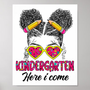 Kindergarten Here I Come Messy Bun Ck To School Af Poster