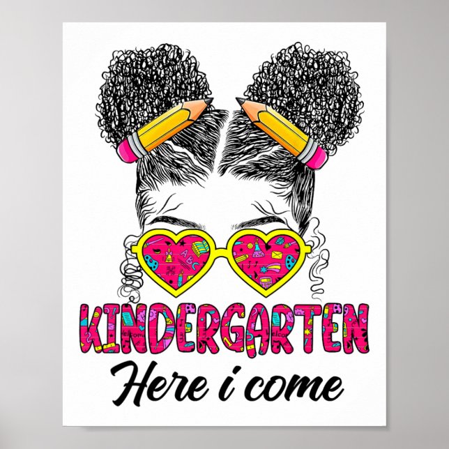 Kindergarten Here I Come Messy Bun Ck To School Af Poster (Front)