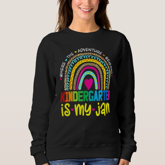 Kindergarten Is My Jam  Back To School Rainbow Tea Sweatshirt (Front)