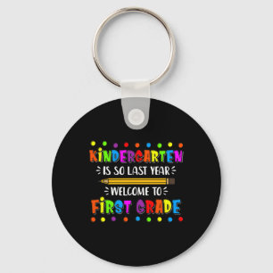 Kindergarten is so last year Back To School Keychain