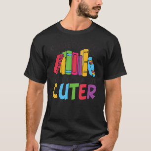 Kindergarten Just Got A Lot Cuter Back To School T-Shirt