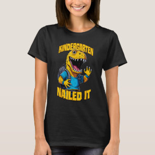 Kindergarten Nailed It Rex Happy Dinosaur Graduat T-Shirt