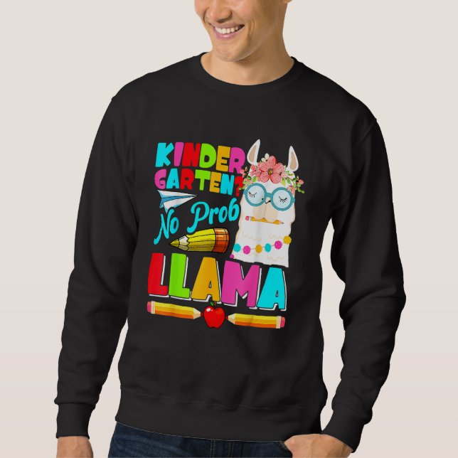 Kindergarten No Prob Llama First Day Back To Schoo Sweatshirt (Front)