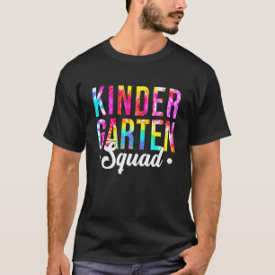 Kindergarten Squad Tie Dye Team Kindergarten Teach T-Shirt
