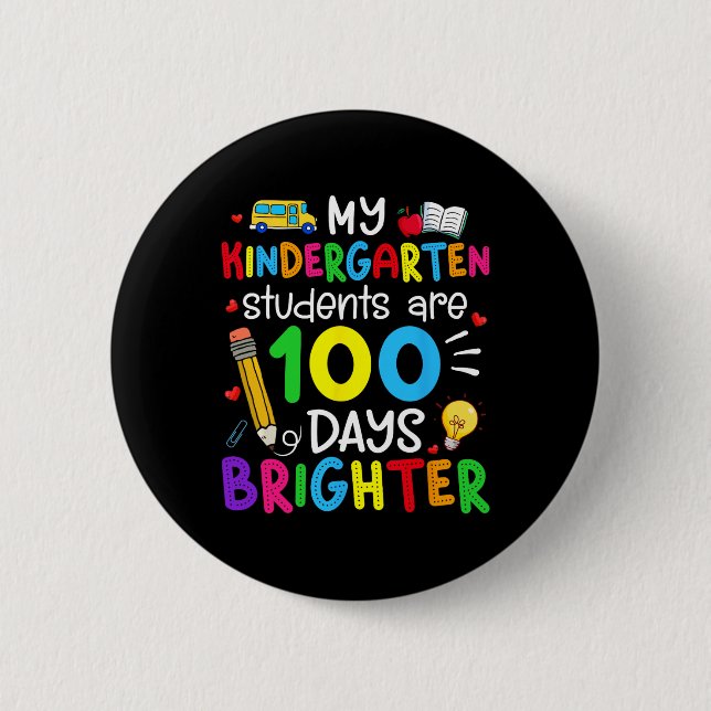 Kindergarten Students Are 100 Days Brighter 100th  2 Inch Round Button (Front)