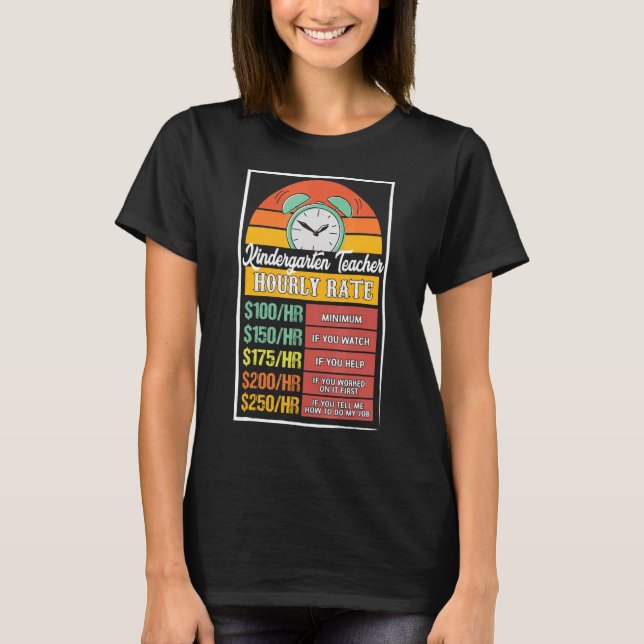 Kindergarten Teacher Hourly Rate Gag T-Shirt (Front)