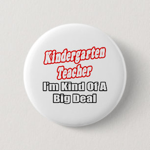 Kindergarten Teacher...Kind of a Big Deal 2 Inch Round Button
