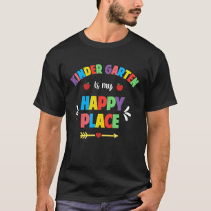 Kindergarten Teacher Kindergarten Is My Happy Pla T-Shirt