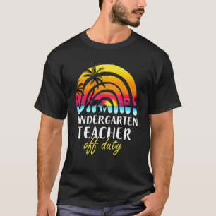 Kindergarten Teacher Off Duty Beach Sunset Rainbow T-Shirt