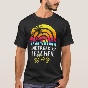 Kindergarten Teacher Off Duty Beach Sunset Rainbow T-Shirt