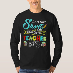 Kindergarten Teacher Size School Life Student Teac T-Shirt