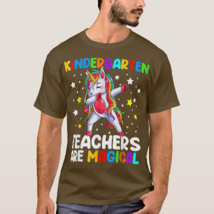 Kindergarten Teachers Are Magical Unicorn Back To T-Shirt