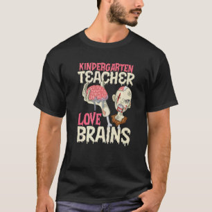 Kindergarten Teachers Love Brains Halloween  T-Shirt