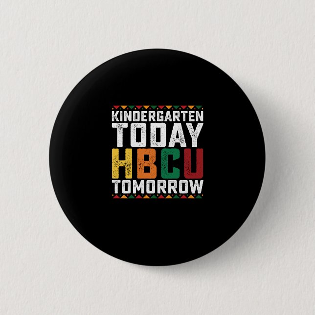 Kindergarten Today Hbcu Tomorrow 2 Inch Round Button (Front)