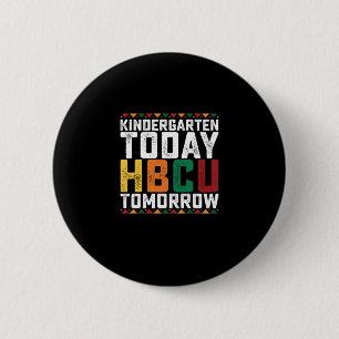 Kindergarten Today Hbcu Tomorrow 2 Inch Round Button