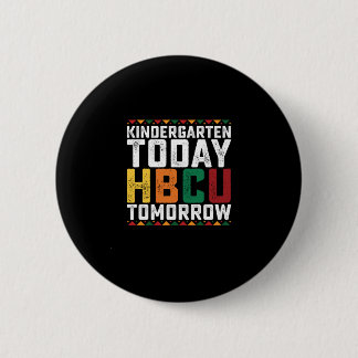 Kindergarten Today Hbcu Tomorrow 2 Inch Round Button
