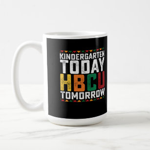 Kindergarten Today Hbcu Tomorrow Coffee Mug