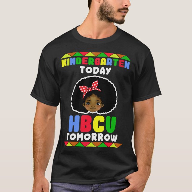 Kindergarten Today HBCU Tomorrow Historically Blac T-Shirt (Front)