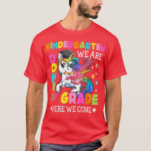 Kindergarten We Are Done 1st Grade Here We Come Un T-Shirt
