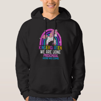 Kindergarten We Are Done Preschool Grade Unicorn G Hoodie