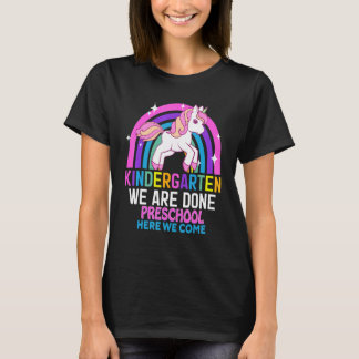 Kindergarten We Are Done Preschool Grade Unicorn G T-Shirt