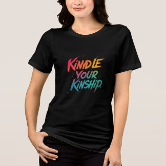 Kindle Your Kinship  Tri-Blend Shirt