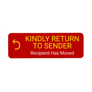 "KINDLY RETURN TO SENDER", "Recipient Has Moved"