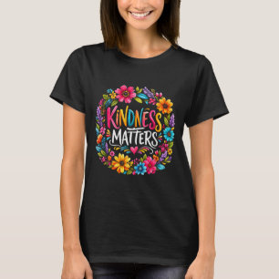Kindness Colourful Flower Inspirational Quote T-Shirt