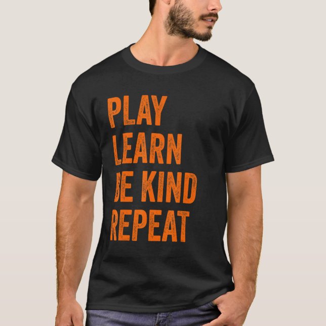 Kindness Day Kid  Play Learn Be Kind Repeat Unity  T-Shirt (Front)