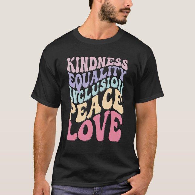 Kindness Equality Peace Love Unity Day Anti Bullyi T-Shirt (Front)