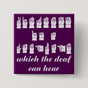 Kindness Is A Language Which The Deaf Can Hear 2 Inch Square Button