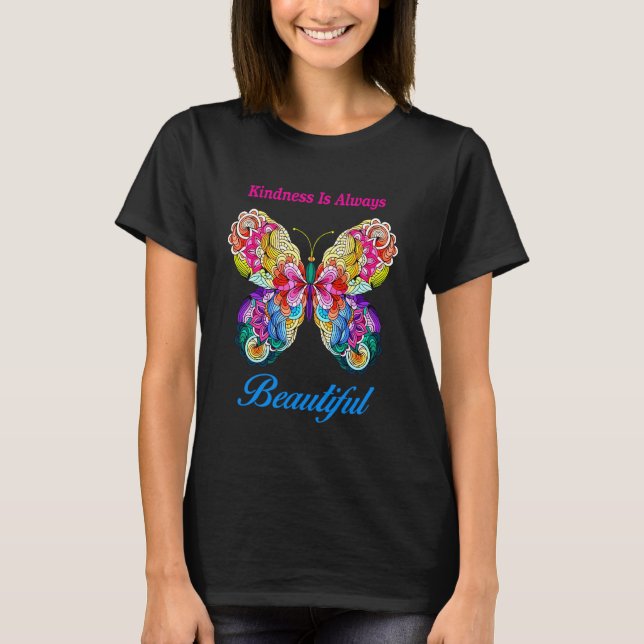  Kindness Is Always Beautiful Colourful Butterfly T-Shirt (Front)