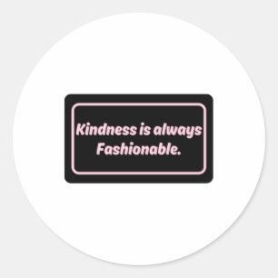 Kindness Is Always Fashionable No.1 Sticker