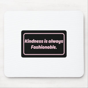 Kindness Is Always Fashionable No.1 Sticker  Mouse Pad