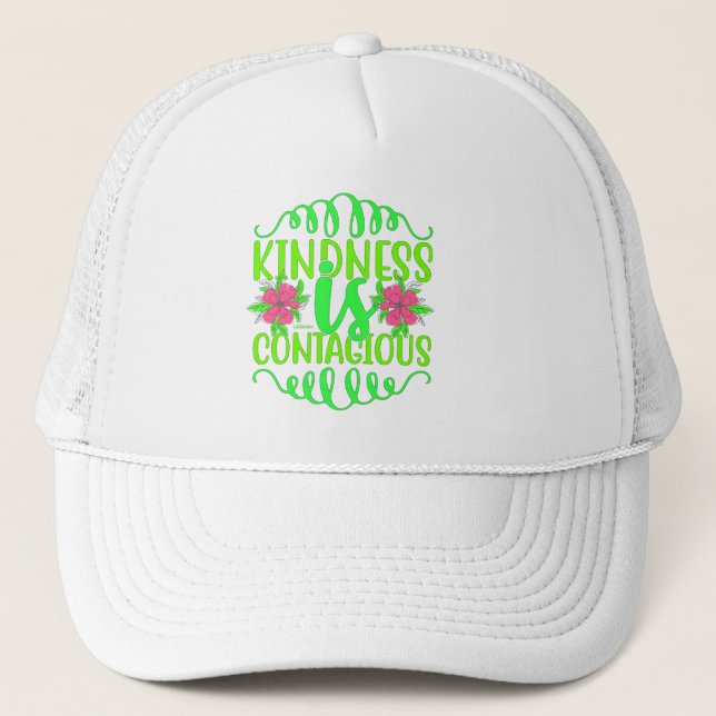 KINDNESS IS CONTAGIOUS inspirational quote         Trucker Hat (Front)