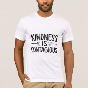 Kindness is Contagious T-Shirt