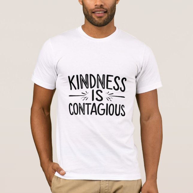 Kindness is Contagious T-Shirt (Front)