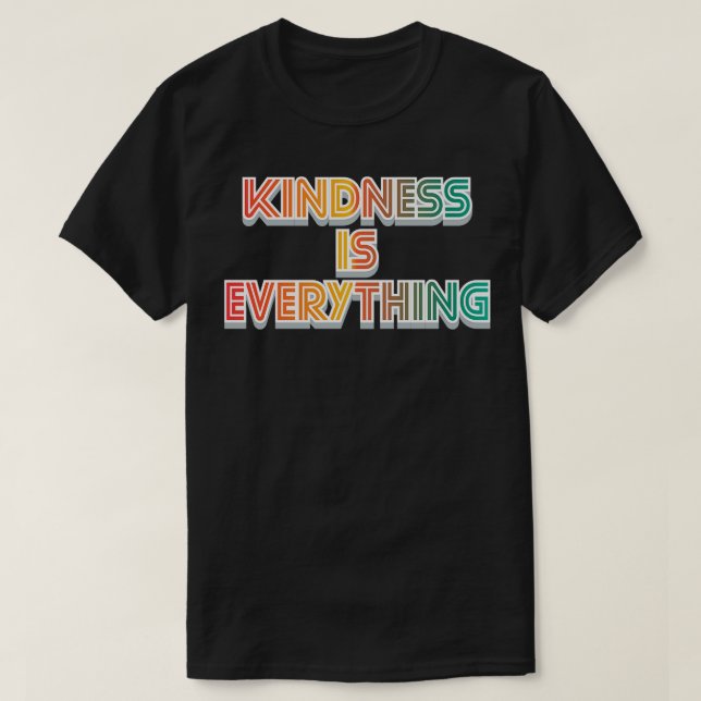 Kindness Is Everything Stop Bullying T-Shirt (Design Front)