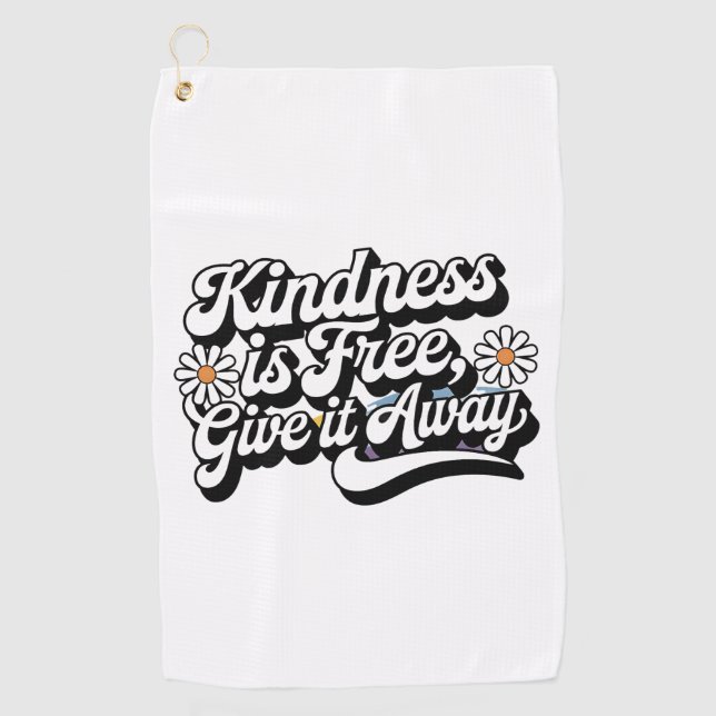 "Kindness is Free, Give it Away" Golf Towel (Front)