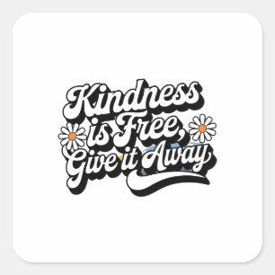 "Kindness is Free, Give it Away" Square Sticker