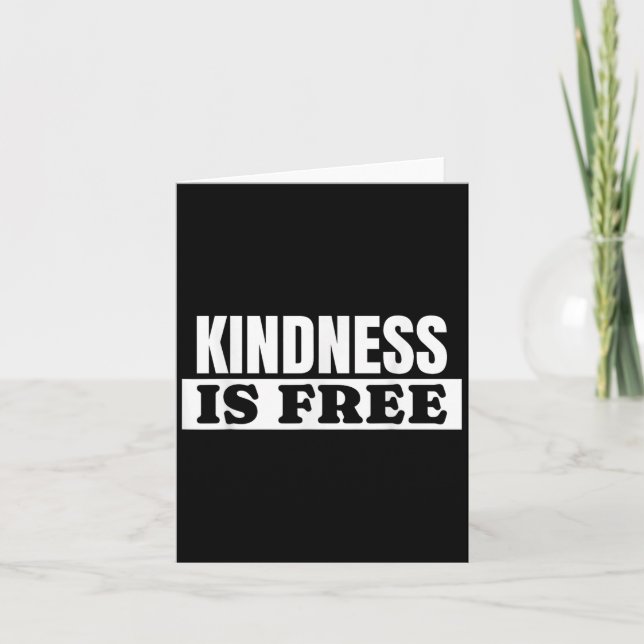 Kindness Is Free - Love Quote  Card (Front)